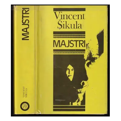 Majstri ; Muškát ; Vilma - Vincent Šikula (1981, Slovenský spisovateľ)