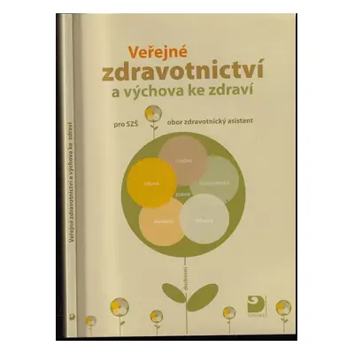 Veřejné zdravotnictví a výchova ke zdraví : pro SZŠ, obor zdravotnický asistent - Alice Strejčko