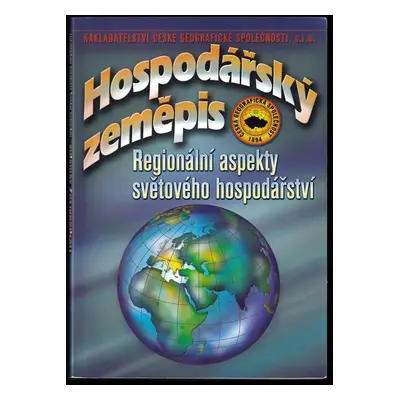 Hospodářský zeměpis : regionální aspekty světového hospodářství : učebnice pro obchodní akademie