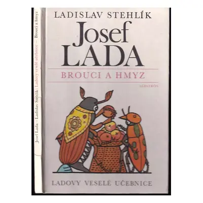 Ladovy veselé učebnice : Brouci a hmyz - Josef Lada (1982, Albatros)