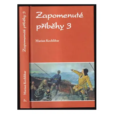 Zapomenuté příběhy : 3 - Marian Kechlibar (2020, Klika)