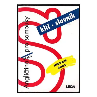 Angličtina nejen pro samouky : klíč, slovník - Ludmila Kollmannová (2005, Leda)