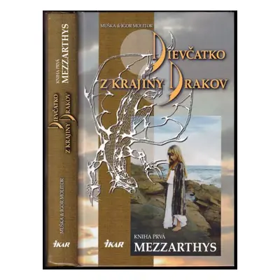 Dievčatko z krajiny Drakov : Mezzarthys - Prvá kniha - Muška Molitorová, Igor Molitor (2005, I