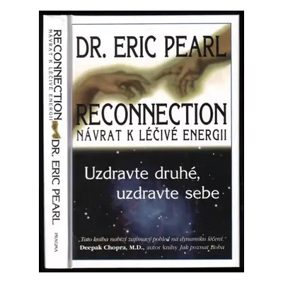 Reconnection : návrat k léčivé energii : uzdravte druhé, uzdravte sebe - Eric Pearl (2005, Pragm