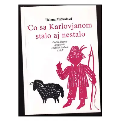 Co sa Karlovjanom stalo aj nestalo : pověsti, legendy a vyprávění z Velkých Karlovic a okolí - H