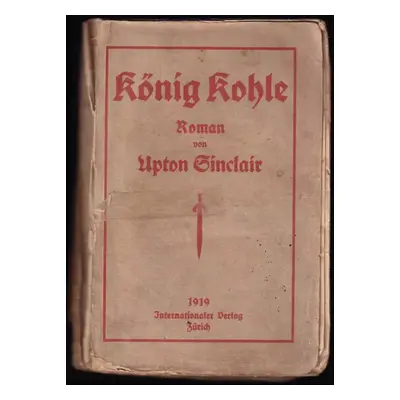 König Kohle - Upton Sinclair (1918, Internationaler Verlag Zürich)