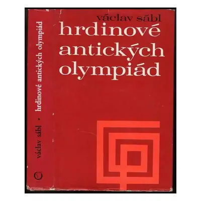 Hrdinové antických olympiád : olympijské příběhy a pověsti - Václav Sábl (1968, Olympia)