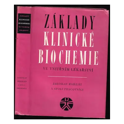 Základy klinické biochemie ve vnitřním lékařství - Jaroslav Hořejší (1963, SZdN)