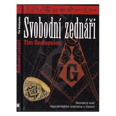 Svobodní zednáři : neznámý svět nejznámějšího bratrstva v historii - Tim Dedopulos (2006, Metafo