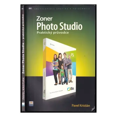 Zoner Photo Studio : [praktický průvodce - Pavel Kristián (2012, Zoner Press)