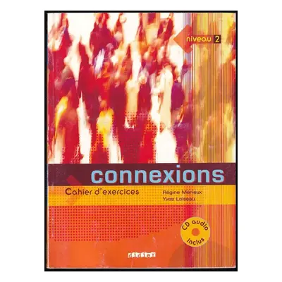 Connexions 2 Cahier - Régine Mérieux (2013, French and European Publications Inc)