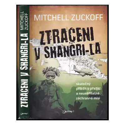 Ztraceni v Shangri-la : skutečný příběh o přežití a neuvěřitelné záchranné misi - Mitchell Zucko