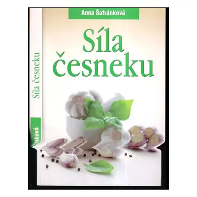 Síla česneku - Anna Šafránková (2010, Levné knihy)