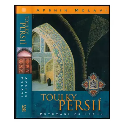 Toulky Persií : putování po Íránu - Afshin Molavi (2004, BB art)