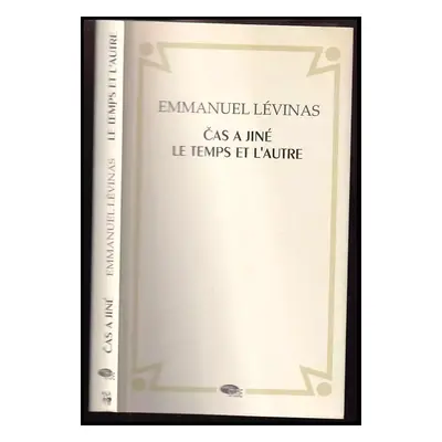 Čas a jiné : Le temps et l'autre - Emmanuel Levinas (1997, Dauphin)