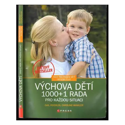 Výchova dětí : 1000 + 1 rada pro každou situaci - Gail Reichlin, Caroline Winkler (2007, Compute