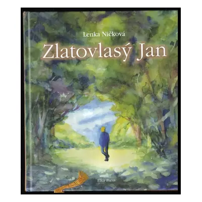 Zlatovlasý Jan - Lenka Ničková (2017, Elka Press)