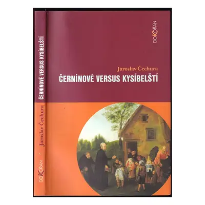 Černínové versus Kysíbelští - Jaroslav Čechura (2003, Dokořán)