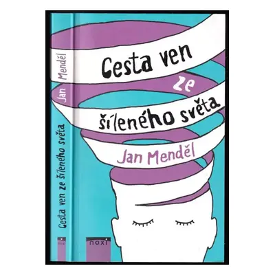 Cesta ven ze šíleného světa - Jan Menděl (2017, NOXI)