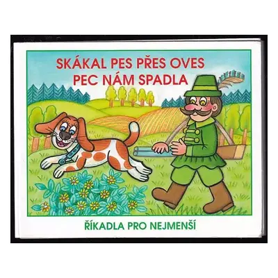 Skákal pes přes oves ; Pec nám spadla : říkadla pro nejmenší - Marcela Walterová (2015, Egmont)