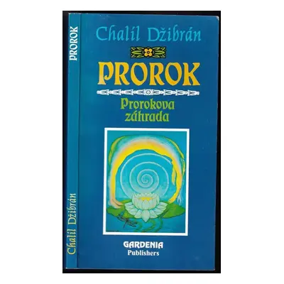 Prorok. Prorokova záhrada - Chalíl Džibrán Džibrán (1993, Gardenia)