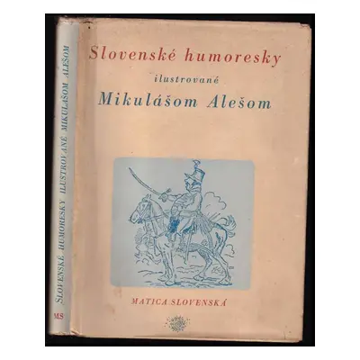 Slovenské humoresky ilustrované Mikulášom Alešom - Mikoláš Aleš (1951, Matica slovenská)