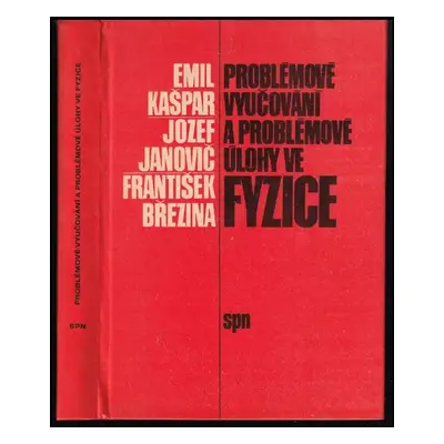 Problémové vyučování a problémové úlohy ve fyzice - Emil Kašpar, Jozef Janovič, František Březin