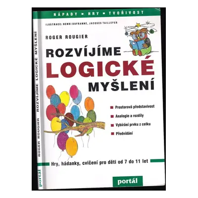 Rozvíjíme logické myšlení : hry, hádanky, cvičení pro děti od 7 do 11 let - Roger Rougier (2002,