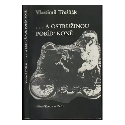 --a ostružinou pobíd' koně - Vlastimil Třešňák (1988, Obrys/Kontur - PmD)