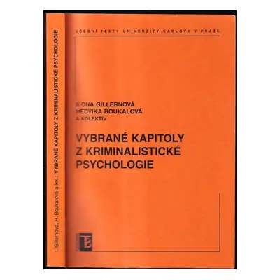 Vybrané kapitoly z kriminalistické psychologie - Ilona Gillernová, Hedvika Boukalova (2006, Karo