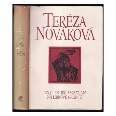 Jan Jílek ; Jiří Šmatlán ; Na Librově gruntě : romány - Tereza Nováková (1956, Státní nakladatel