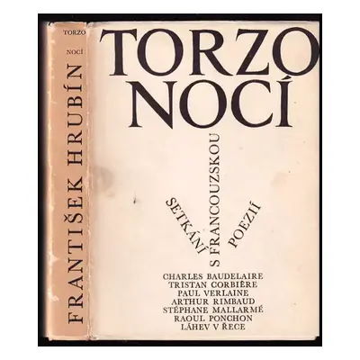 Torzo nocí : setkání s francouzskou poezií - František Hrubín (1967, Československý spisovatel)