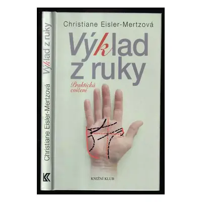 Výklad z ruky : praktická cvičení - Christiane Eisler-Mertz (2005, Knižní klub)