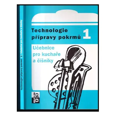 Technologie přípravy pokrmů : učebnice pro kuchaře a číšníky - 1 - Mikuláš Matejka, Irena Balago