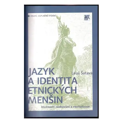 Jazyk a identita etnických menšin : možnosti zachování a revitalizace - Leoš Šatava (2009, Socio