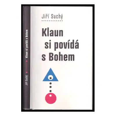 Klaun si povídá s Bohem - Jiří Suchý (2017, Galén)