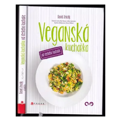 Veganská kuchařka : od českého kuchaře - Karolína Rathousová, David Zmrzlý, Roberto Carlos Ruiz 