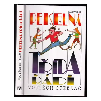 Pekelná třída řádí - Vojtěch Steklač (2005, Albatros)