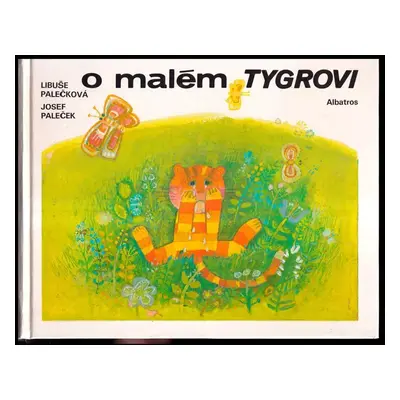 O malém tygrovi : Pro děti od 3 let - Libuše Palečková (1985, Albatros)