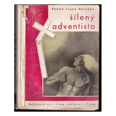 Šílený Adventista - Ivan Horný (1931, Práce Intelektu)