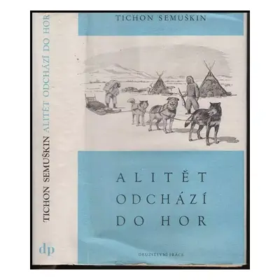 Alitět odchází do hor - Tichon Zacharovič Semuškin (1951, Družstevní práce)