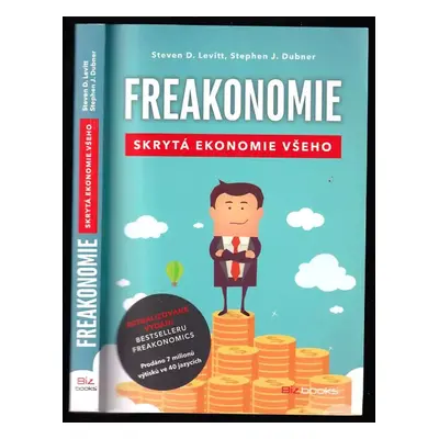 Freakonomie : skrytá ekonomie všeho - Steven D Levitt, Stephen J Dubner (2015, BizBooks)