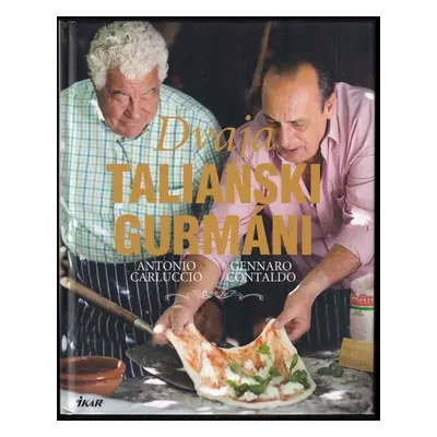 Dvaja talianski gurmáni - Antonio Carluccio, Gennaro Contaldo (2013, Ikar)