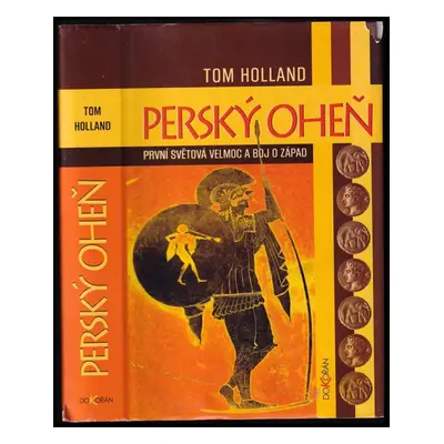 Perský oheň : první světová velmoc a boj o Západ - Tom Holland (2007, Dokořán)