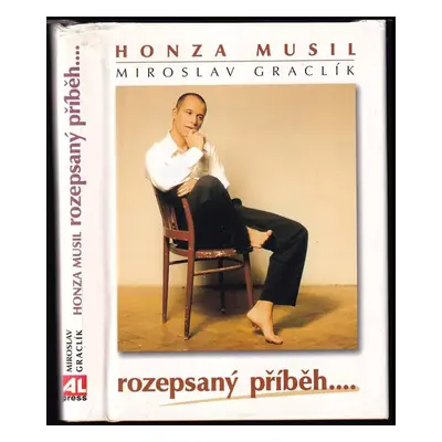 Honza Musil : rozepsaný příběh-- - Miroslav Graclík, Miroslav Gracík, Jan Musil (2000, Alpress)