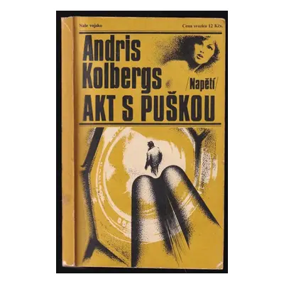 Akt s puškou - Andris Kolbergs (1985, Naše vojsko)