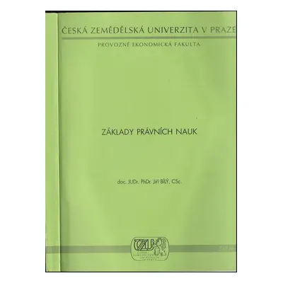 Základy právních nauk - Jiří Bílý (2006, Česká zemědělská univerzita)