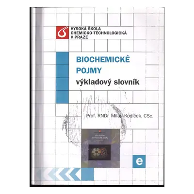 Biochemické pojmy : výkladový slovník - Milan Kodíček (2004, Vysoká škola chemicko-technologická