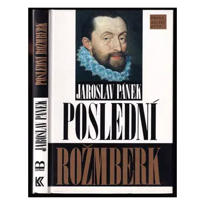 Poslední Rožmberk : životní příběh Petra Voka - Jaroslav Pánek (1996, Brána)