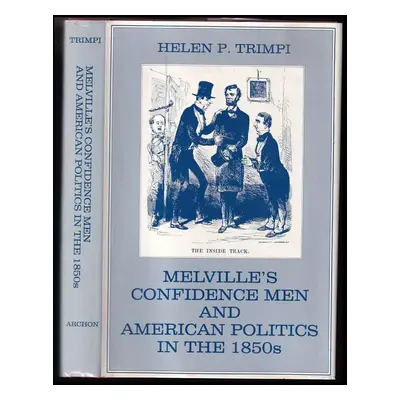 Melville's Confidence Men and American Politics in the 1850s - Helen P. Trimpi (1987, The Shoe S